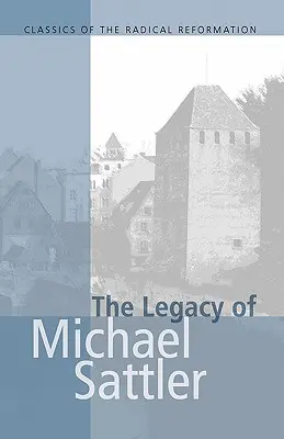 L'héritage de Michael Sattler - The Legacy of Michael Sattler