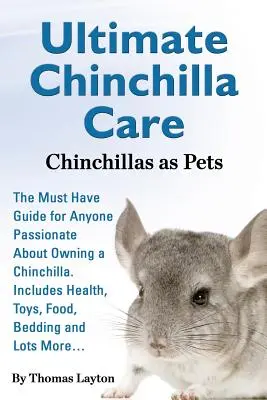 Ultimate Chinchilla Care Chinchillas as Pets le guide indispensable pour toute personne passionnée par la possession d'un chinchilla. Inclut la santé, les jouets, la nourriture, la litière. - Ultimate Chinchilla Care Chinchillas as Pets the Must Have Guide for Anyone Passionate about Owning a Chinchilla. Includes Health, Toys, Food, Bedding