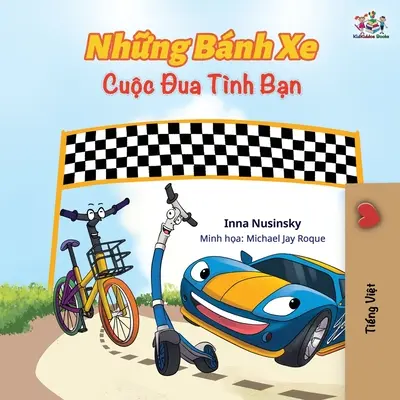 Les roues de la course à l'amitié (édition vietnamienne) : Livre pour enfants en vietnamien - The Wheels The Friendship Race (Vietnamese edition): Vietnamese Children's Book