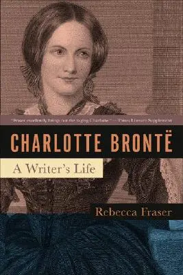 Charlotte Bronte : La vie d'un écrivain - Charlotte Bronte: A Writer's Life