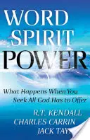 La puissance de la parole et de l'esprit : Ce qui arrive quand on recherche tout ce que Dieu a à offrir - Word Spirit Power: What Happens When You Seek All God Has to Offer