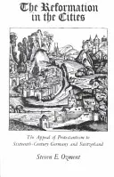 La Réforme dans les villes : L'attrait du protestantisme pour l'Allemagne et la Suisse du XVIe siècle - The Reformation in the Cities: The Appeal of Protestantism to Sixteenth-Century Germany and Switzerland
