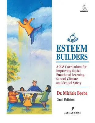 Esteem Builders : Un programme d'enseignement de la maternelle à la 8e année pour améliorer l'apprentissage socio-émotionnel, le climat scolaire et la sécurité à l'école - Esteem Builders: A K-8 Curriculum for Improving Social Emotional Learning, School Climate and School Safety