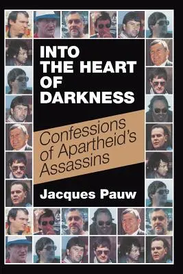 Au cœur des ténèbres : Confessions des assassins de l'apartheid - Into the Heart of Darkness: Confessions of Apartheid's Assassins