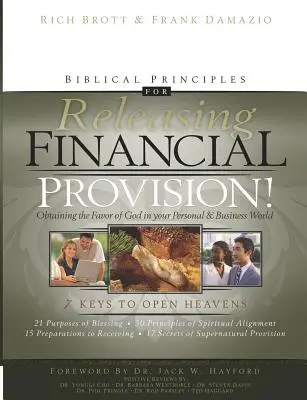 Principes bibliques pour libérer la provision financière : Obtenir la faveur de Dieu dans votre vie personnelle et professionnelle - Biblical Principles for Releasing Financial Provision!: Obtaining the Favor of God in Your Personal & Business World