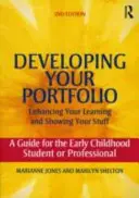 Développer votre portfolio - Améliorer votre apprentissage et montrer votre travail : Un guide pour l'étudiant ou le professionnel de la petite enfance - Developing Your Portfolio - Enhancing Your Learning and Showing Your Stuff: A Guide for the Early Childhood Student or Professional