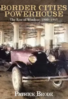 La puissance des villes frontalières : 1901-1945 - Border Cities Powerhouse: 1901-1945