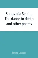 Chansons d'un sémite : La danse de la mort et autres poèmes - Songs of a Semite: The dance to death and other poems