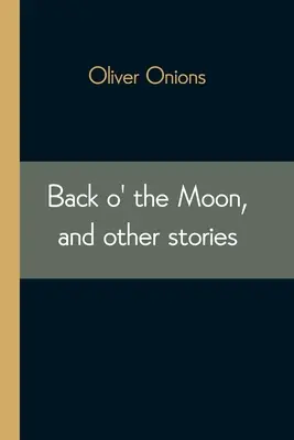 Back o' the Moon, et autres histoires - Back o' the Moon, and other stories