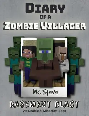 Journal d'un villageois zombie Minecraft : Livre 1 - L'explosion du sous-sol - Diary of a Minecraft Zombie Villager: Book 1 - Basement Blast