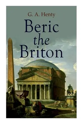 Beric le Briton : Roman historique - Beric the Briton: Historical Novel