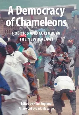 Une démocratie de caméléons. Politique et culture dans le nouveau Malawi - A Democracy of Chameleons. Politics and Culture in the New Malawi