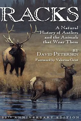 Racks : Une histoire naturelle des bois et des animaux qui les portent, édition du 20e anniversaire - Racks: A Natural History of Antlers and the Animals That Wear Them, 20th Anniversary Edition