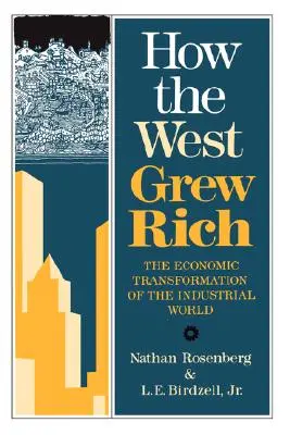 Comment l'Occident s'est enrichi : la transformation économique du monde industriel - How the West Grew Rich: The Economic Transformation of the Industrial World