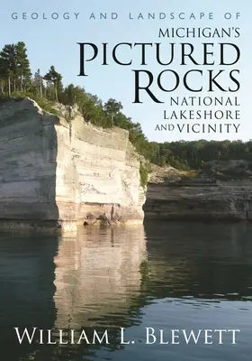 Géologie et paysage du Pictured Rocks National Lakeshore du Michigan et de ses environs - Geology and Landscape of Michigan's Pictured Rocks National Lakeshore and Vicinity