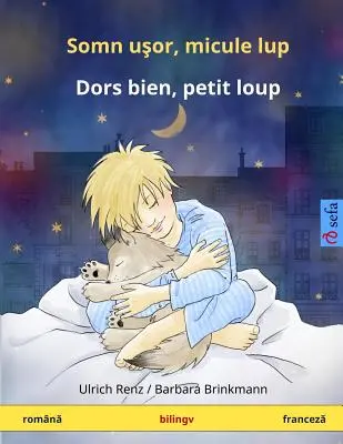 Somn Ushor, Mikule Lup - Dors Bien, Petit Loup. Livre d'enfants bilingue (roumain - français) - Somn Ushor, Mikule Lup - Dors Bien, Petit Loup. Bilingual Children's Book (Romanian - French)