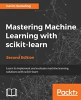 Maîtriser l'apprentissage automatique avec scikit-learn, deuxième édition - Mastering Machine Learning with scikit-learn, Second Edition