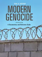 Le génocide moderne : Un documentaire et un guide de référence - Modern Genocide: A Documentary and Reference Guide