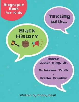 Texte sur l'histoire des Noirs : Martin Luther King Jr, Sojourner Truth et Aretha Franklin : livre de biographies pour enfants - Texting with Black History: Martin Luther King Jr., Sojourner Truth, and Aretha Franklin Biography Book for Kids