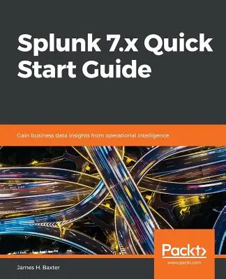 Splunk 7.x Guide de démarrage rapide - Splunk 7.x Quick Start Guide