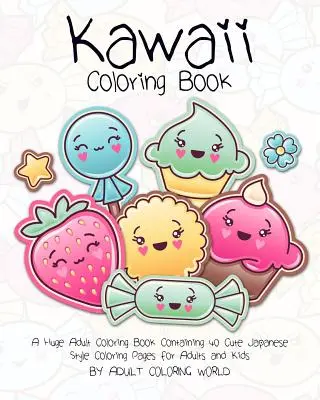 Livre de coloriage Kawaii : Un énorme livre de coloriage pour adultes contenant 40 pages de coloriage mignonnes de style japonais pour adultes et enfants - Kawaii Coloring Book: A Huge Adult Coloring Book Containing 40 Cute Japanese Style Coloring Pages for Adults and Kids