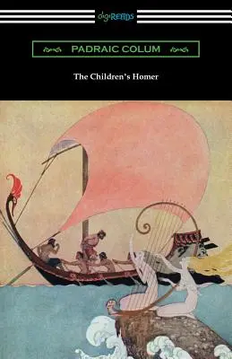 L'Homère des enfants : (illustré par Willy Pogany) - The Children's Homer: (Illustrated by Willy Pogany)