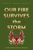 Notre feu survit à la tempête : Une histoire littéraire cherokee - Our Fire Survives the Storm: A Cherokee Literary History