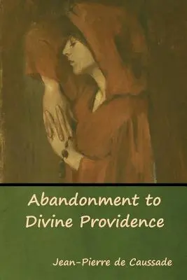 Abandon à la Divine Providence - Abandonment to Divine Providence