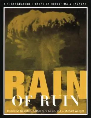 Pluie de ruine : Une histoire photographique d'Hiroshima et de Nagasaki - Rain of Ruin: A Photographic History of Hiroshima and Nagasaki