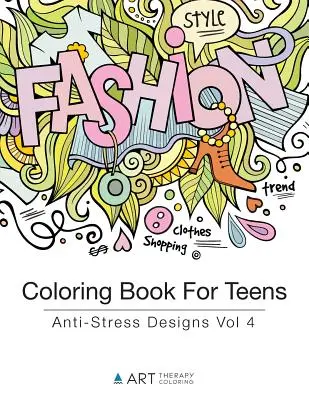Livre de coloriage pour les adolescents : Livre de coloriage pour les adolescents : dessins anti-stress Vol 4 - Coloring Book For Teens: Anti-Stress Designs Vol 4