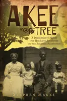 L'arbre Akee : La quête d'un descendant à la recherche de ses ancêtres esclaves dans les plantations d'Eskridge - Akee Tree: A Descendant's Quest for His Slave Ancestors on the Eskridge Plantations