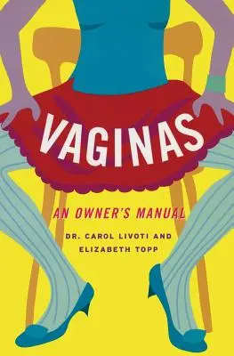 Vagins : Manuel du propriétaire - Vaginas: An Owner's Manual