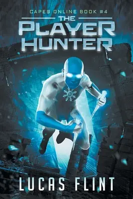 Le Chasseur de Joueurs : Une Aventure LitRPG de Super-Héros - The Player Hunter: A Superhero LitRPG Adventure