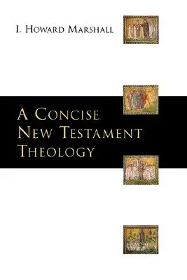 Une théologie concise du Nouveau Testament - A Concise New Testament Theology