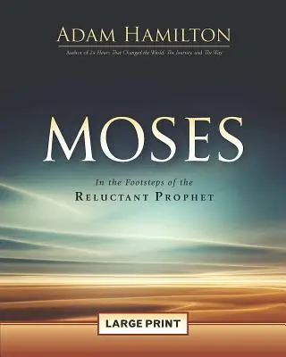 Moïse : Sur les traces du prophète réticent - Moses: In the Footsteps of the Reluctant Prophet