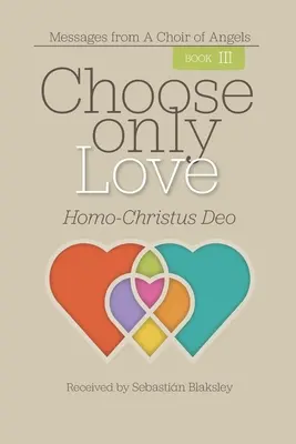 Choisir l'amour : Homo-Christus Deo - Choose Only Love: Homo-Christus Deo