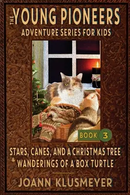 Étoiles, cannes et sapin de Noël & les pérégrinations d'une tortue-boîte : Une anthologie d'aventures de jeunes pionniers - Stars, Canes, and a Christmas Tree & the Wanderings of a Box Turtle: An Anthology of Young Pioneer Adventures