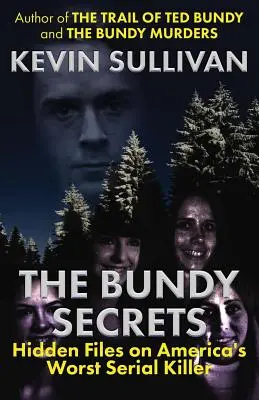 Les secrets de Bundy : dossiers cachés sur le pire tueur en série d'Amérique - The Bundy Secrets: Hidden Files On America's Worst Serial Killer