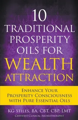 10 huiles traditionnelles de prospérité pour attirer la richesse Améliorez votre conscience de la prospérité avec des huiles essentielles pures - 10 Traditional Prosperity Oils for Wealth Attraction Enhance Your Prosperity Consciousness with Pure Essential Oils