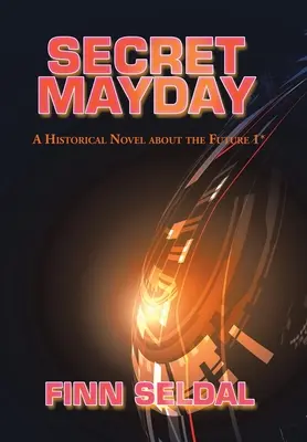 Secret Mayday : Un roman historique sur l'avenir 1* - Secret Mayday: A Historical Novel About the Future 1*