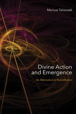 Action divine et émergence : Une alternative au panenthéisme - Divine Action and Emergence: An Alternative to Panentheism