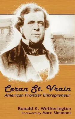 Ceran St. Vrain, entrepreneur frontalier américain - Ceran St. Vrain, American Frontier Entrepreneur
