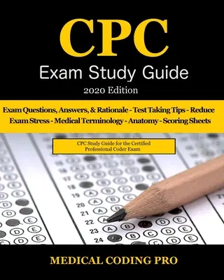 Guide d'étude de l'examen CPC - édition 2020 : 150 questions d'examen pratique, réponses, justification complète, terminologie médicale, anatomie commune, stratégie d'examen, - CPC Exam Study Guide - 2020 Edition: 150 CPC Practice Exam Questions, Answers, Full Rationale, Medical Terminology, Common Anatomy, The Exam Strategy,