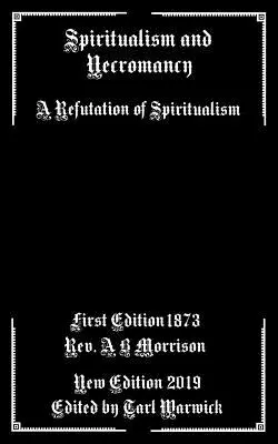 Spiritualisme et nécromancie : Une réfutation du spiritualisme - Spiritualism and Necromancy: A Refutation of Spiritualism