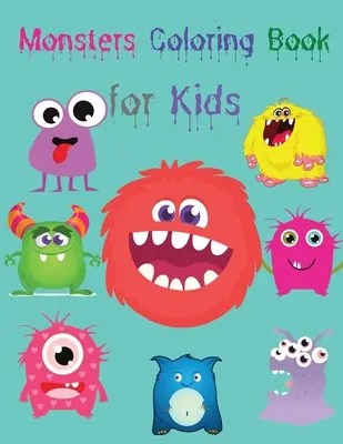 Livre de coloriage des monstres pour les enfants : Des monstres mignons et effrayants à colorier Livre de coloriage pour les enfants âgés de 4 à 8 ans Livre de coloriage pour les enfants âgés de 4 à 8 ans Monst... - Monsters Coloring Book for Kids: Cute and Scary Monsters to Color Funny Monsters Coloring Book for Kids Ages 4-8 Coloring Book for Kids Ages 4-8 Monst