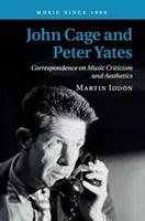 John Cage et Peter Yates : Correspondance sur la critique musicale et l'esthétique - John Cage and Peter Yates: Correspondence on Music Criticism and Aesthetics