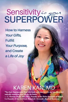 La sensibilité est votre superpouvoir : comment exploiter vos dons, réaliser votre objectif et créer une vie de joie - Sensitivity Is Your Superpower: How to Harness Your Gifts, Fulfill Your Purpose, and Create a Life of Joy