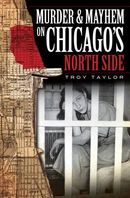 Meurtre et désordre dans le quartier nord de Chicago - Murder & Mayhem on Chicago's North Side