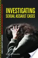 Enquêter sur les cas d'agression sexuelle - Investigating Sexual Assault Cases