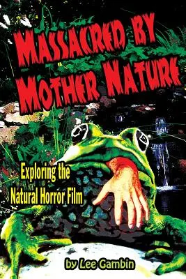 Massacré par Mère Nature : Le film d'horreur naturel - Massacred by Mother Nature Exploring the Natural Horror Film